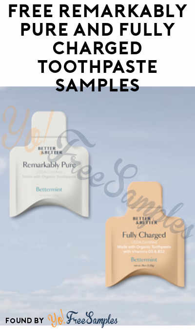 FREE Remarkably Pure & Fully Charged Toothpaste Samples