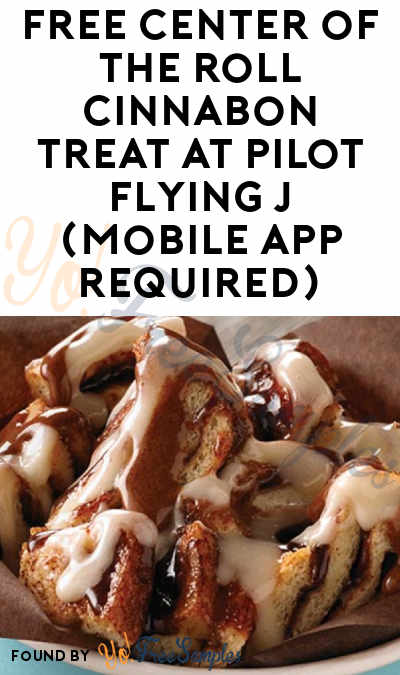 FREE Center of the Roll Cinnabon Treat At Pilot Flying J (Mobile App Required)