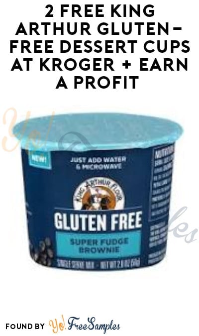 2 FREE King Arthur Gluten-Free Dessert Cups at Kroger + Earn A Profit (Account / Coupon & Ibotta Required)