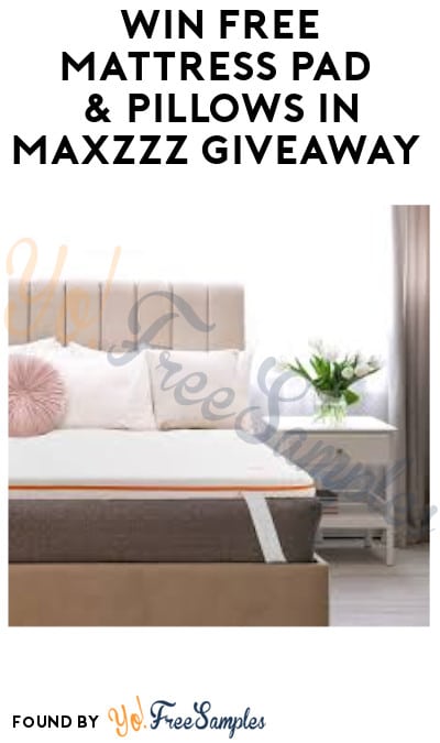 Win FREE Mattress Pad & Pillows in Maxzzz Giveaway