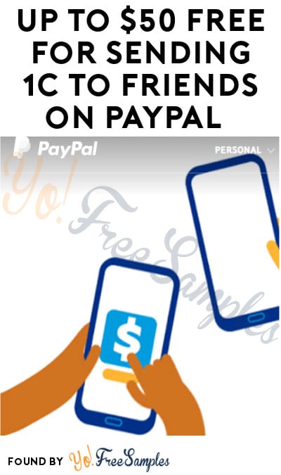 Up to $50 FREE for Sending 1c to Friends on PayPal