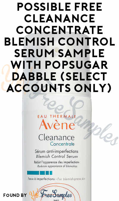Possible FREE Cleanance Concentrate Blemish Control Serum Sample with Popsugar Dabble (Select Accounts Only)