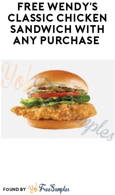 FREE Wendy’s Classic Chicken Sandwich with Any Purchase (App & In-Restaurant)