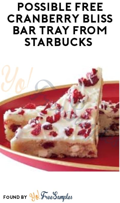 Possible FREE Cranberry Bliss Bar Tray from Starbucks (App/ Stars Required)