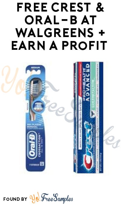 FREE Crest & Oral-B at Walgreens + Earn A Profit (Rewards Card Required)