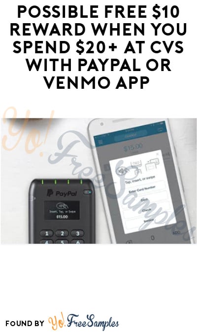 Possible FREE $10 Reward When You Spend $20+ at CVS with PayPal or Venmo App