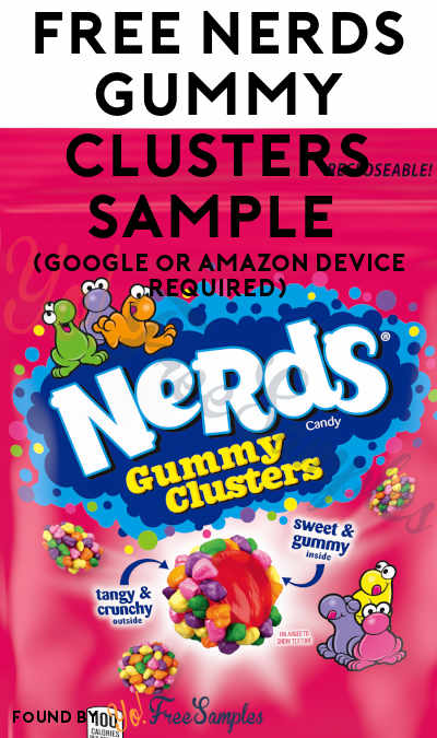 MORE AVAILABLE: FREE Nerds Gummy Clusters Sample (Google or Amazon Device Required)