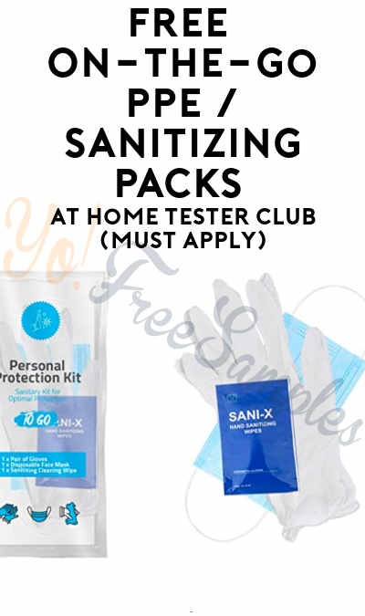 FREE On-The-Go PPE / Sanitizing Packs At Home Tester Club (Must Apply)