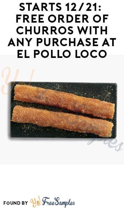Starts 12/21: FREE Order of Churros with any Purchase at El Pollo Loco (Members Only/ Coupon Required)