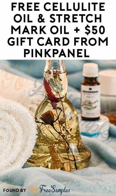 FREE Cellulite Oil & Stretch Mark Oil + $50 Gift Card From PinkPanel (Must Apply)