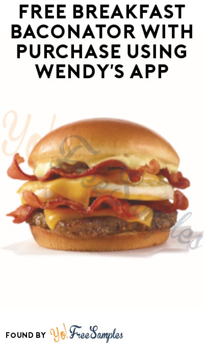 FREE Breakfast Baconator with Purchase using Wendy’s App