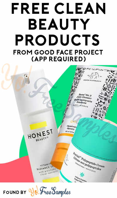 FREE Clean Beauty Products From Good Face Project (App Required)