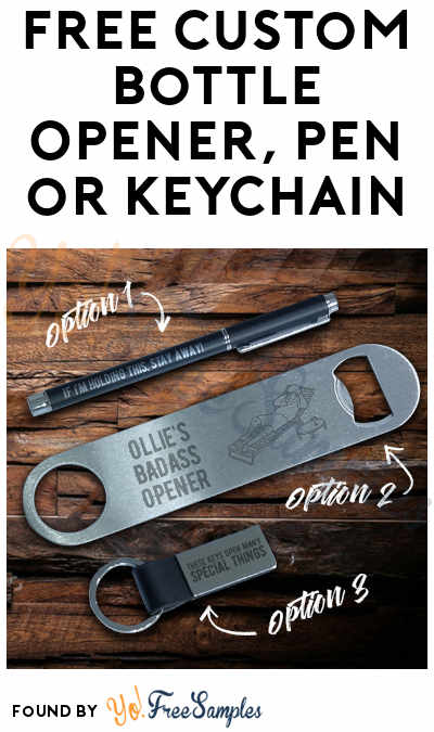 FREE Custom Bottle Opener, Pen or Keychain