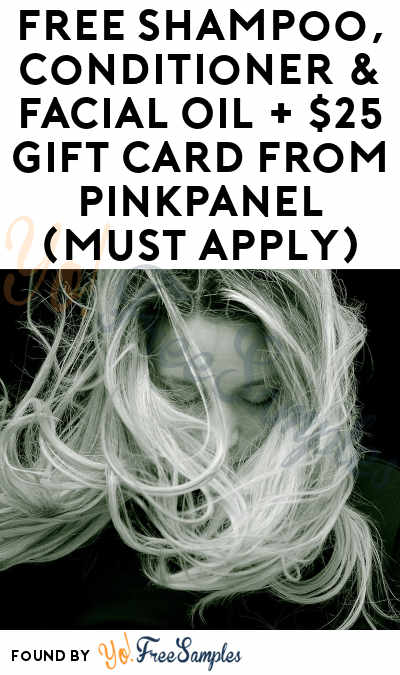 FREE Shampoo, Conditioner & Facial Oil + $25 Gift Card From PinkPanel (Must Apply)