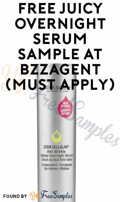 FREE Juicy Overnight Serum Sample At BzzAgent (Must Apply)