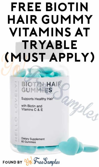 FREE Biotin Hair Gummy Vitamins At Tryable (Must Apply)