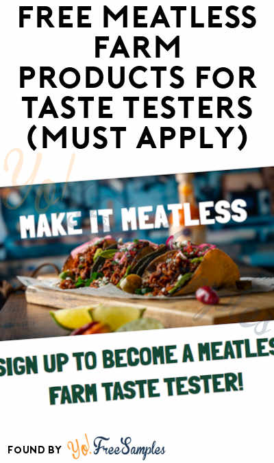 FREE Meatless Farm Products For Taste Testers (Must Apply)