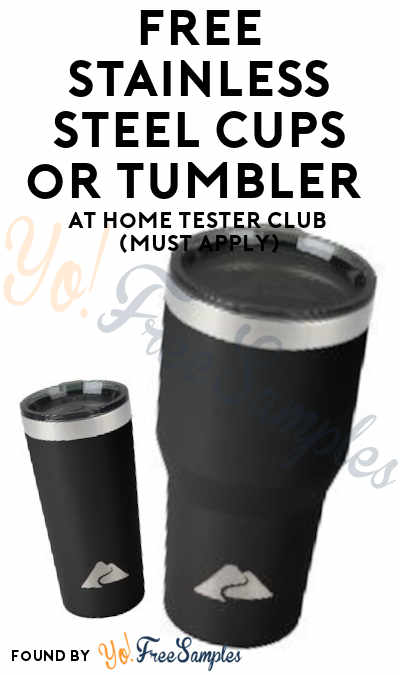 FREE Stainless Steel Cups or Tumbler At Home Tester Club (Must Apply)