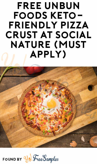 FREE Unbun Foods Keto-Friendly Pizza Crust At Social Nature (Must Apply)
