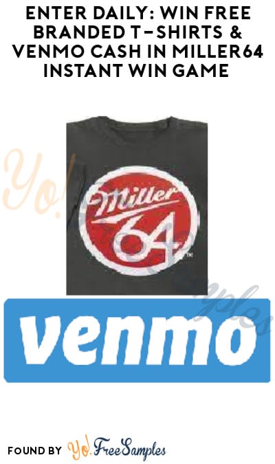 Enter Daily: Win FREE Branded T-Shirts & Venmo Cash in Miller64 Instant Win Game (Ages 21 & Older Only)