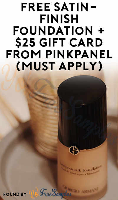 FREE Satin-Finish Foundation + $25 Gift Card From PinkPanel (Must Apply)