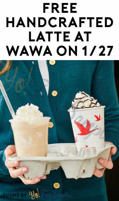 FREE Handcrafted Latte At Wawa On 1/27