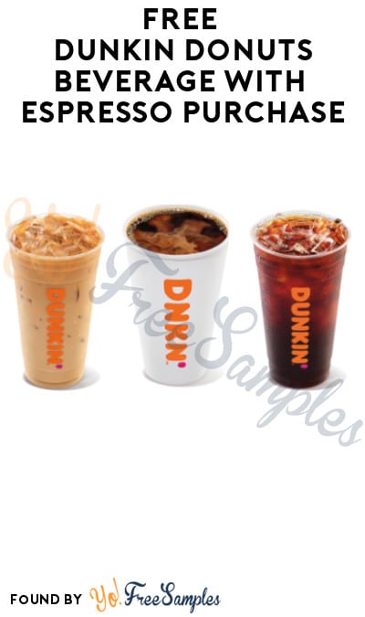 FREE Dunkin Donuts Beverage with Espresso Purchase (App/ Code Required)