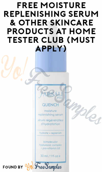 FREE Moisture Replenishing Serum & Other Skincare Products At Home Tester Club (Must Apply)