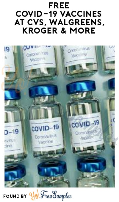 FREE COVID-19 Vaccines at CVS, Walgreens, Kroger & More (By Appointment Only)