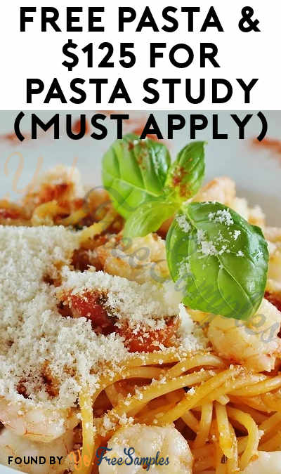 FREE Pasta & $125 For Pasta Study (Must Apply)