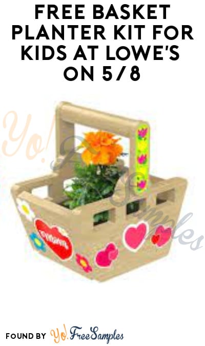 FREE Basket Planter Kit for Kids at Lowe’s on 5/8 (Must Register)