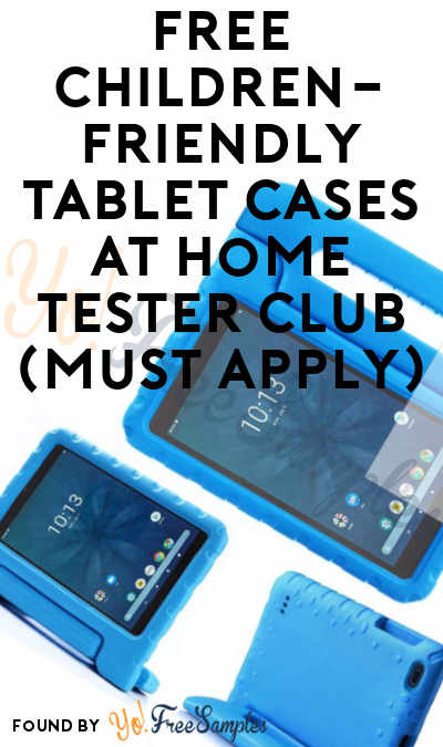 FREE Children-Friendly Tablet Cases At Home Tester Club (Must Apply)
