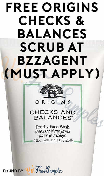 FREE Origins Checks & Balances Scrub At BzzAgent (Must Apply)