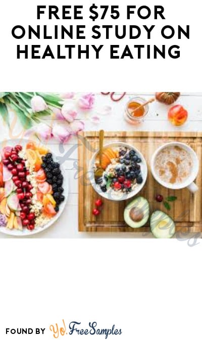 FREE $75 for Online Study on Healthy Eating (Must Apply)