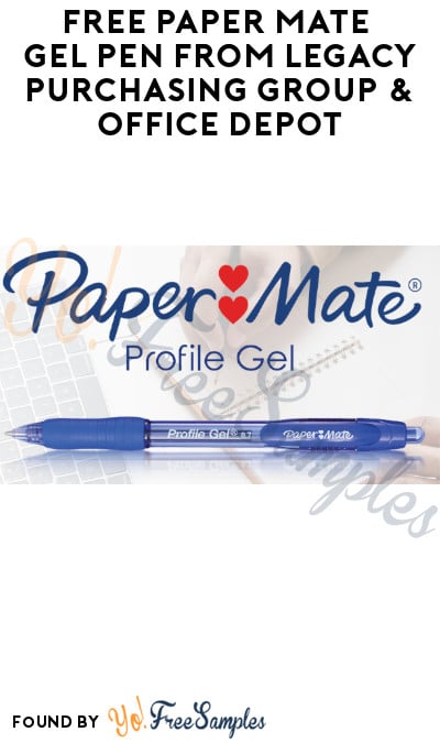 FREE Paper Mate Gel Pen from Legacy Purchasing Group & Office Depot (Company Name Required)