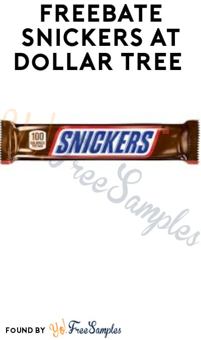FREEBATE Snickers at Dollar Tree (Ibotta Required)