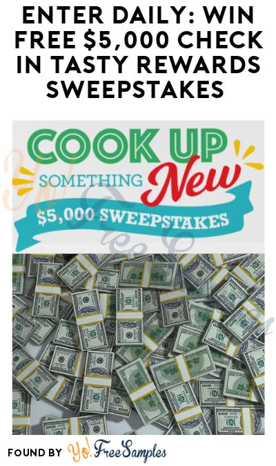 Enter Daily: Win FREE $5,000 Check in Tasty Rewards Sweepstakes