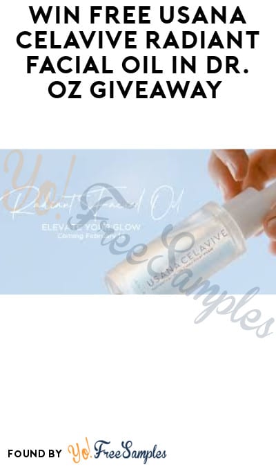 Win FREE USANA Celavive Radiant Facial Oil in Dr. Oz Giveaway
