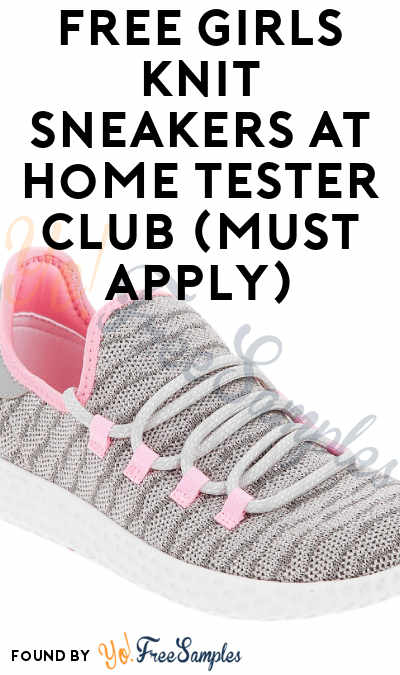 FREE Girls Knit Sneakers At Home Tester Club (Must Apply)