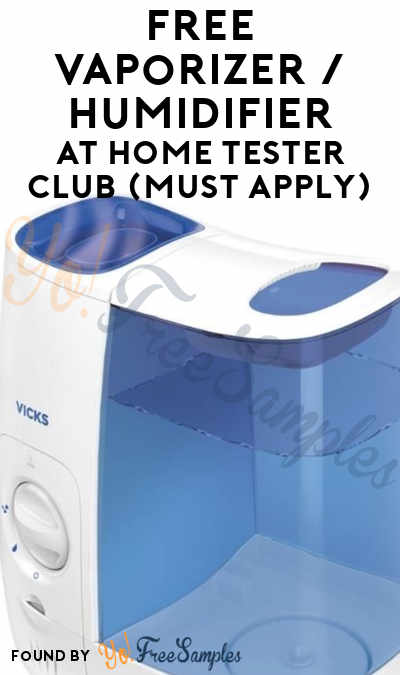 FREE Vaporizer/Humidifier At Home Tester Club (Must Apply)