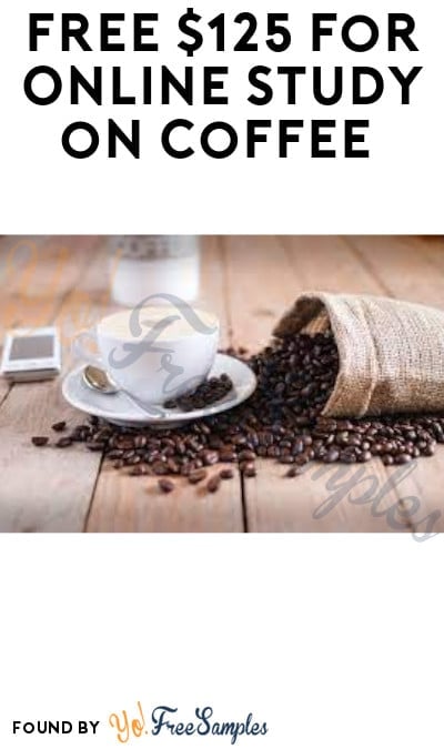 FREE $125 for Online Study on Coffee (Must Apply)