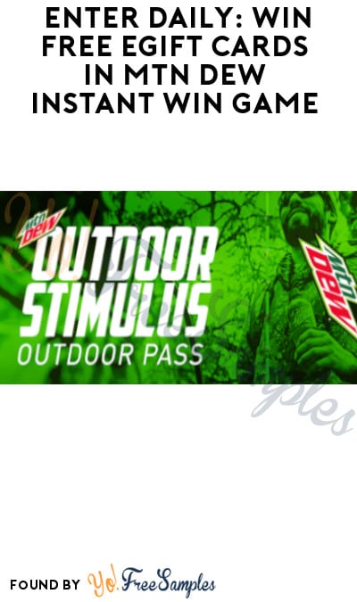 Enter Daily: Win FREE eGift Cards in MTN Dew Instant Win Game