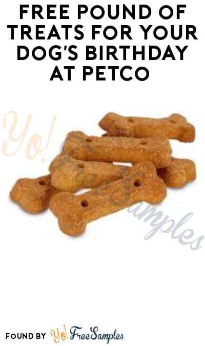FREE Pound of Treats for Your Dog’s Birthday at Petco (Account/ Coupon Required)