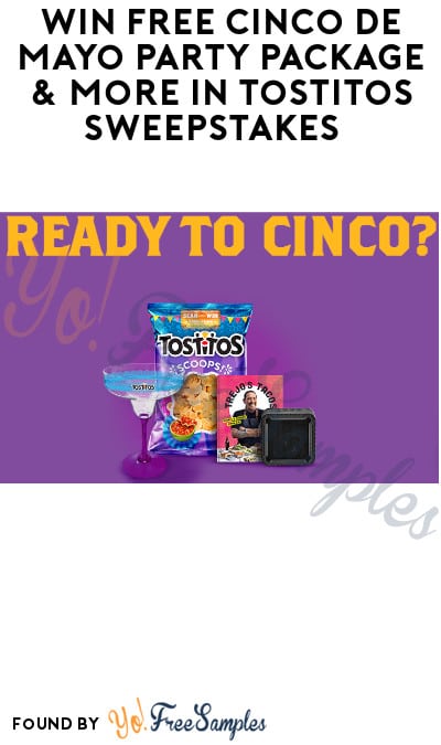 Win FREE Cinco de Mayo Party Package & More in Tostitos Sweepstakes