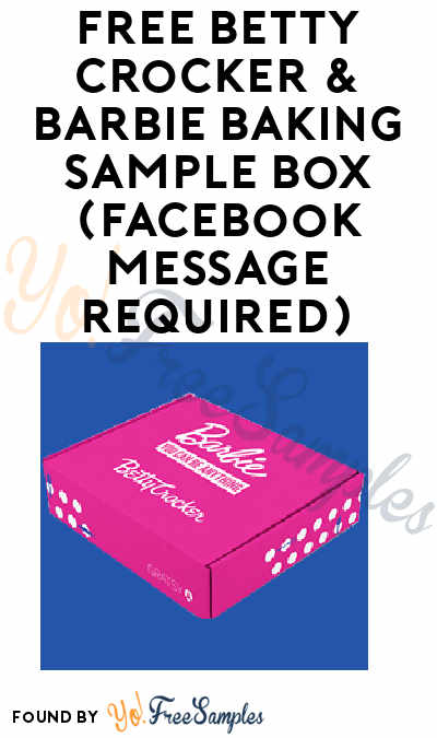 FREE Betty Crocker & Barbie Baking Sample Box (Facebook Message Required)