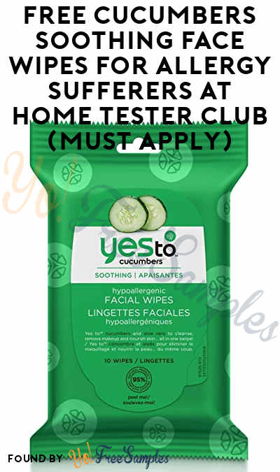 FREE Cucumbers Soothing Face Wipes For Allergy Sufferers At Home Tester Club (Must Apply)