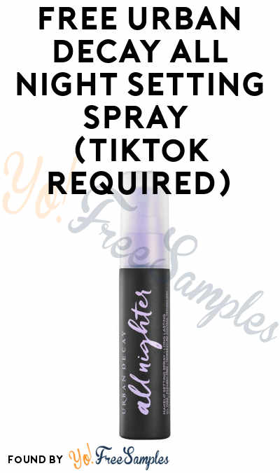 FREE Urban Decay All Night Setting Spray (TikTok Required)