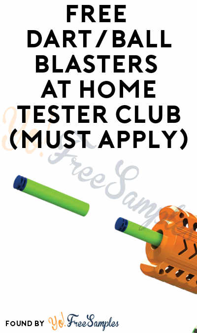 FREE Dart/Ball Blasters At Home Tester Club (Must Apply)
