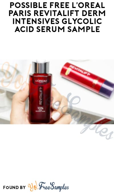 Possible FREE L’Oreal Paris Revitalift Derm Intensives Glycolic Acid Serum Sample (Facebook Required)