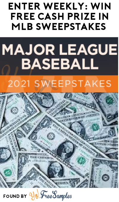 Enter Weekly: Win FREE Cash Prize in MLB Sweepstakes (Ages 21 & Older Only)